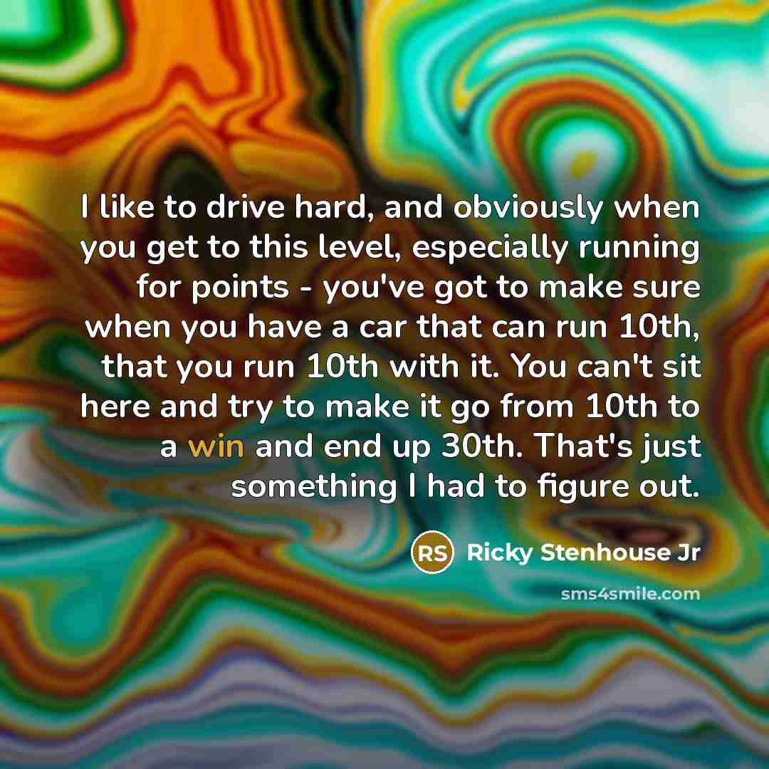 “I like to drive hard, and obviously when you get…” quote by Ricky Stenhouse Jr