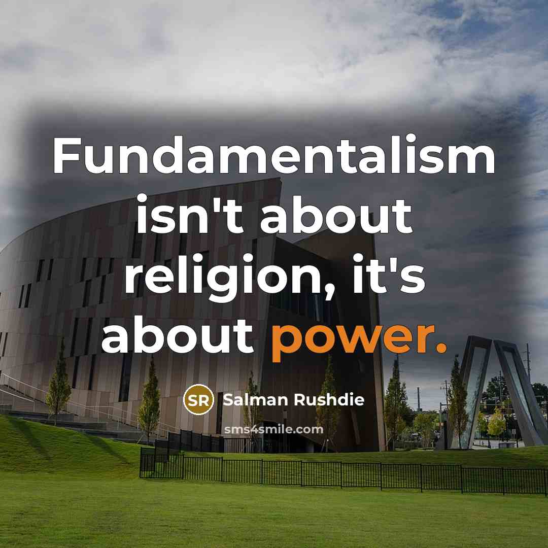 “Fundamentalism isn't about religion, it's about power.…” quote by Salman Rushdie