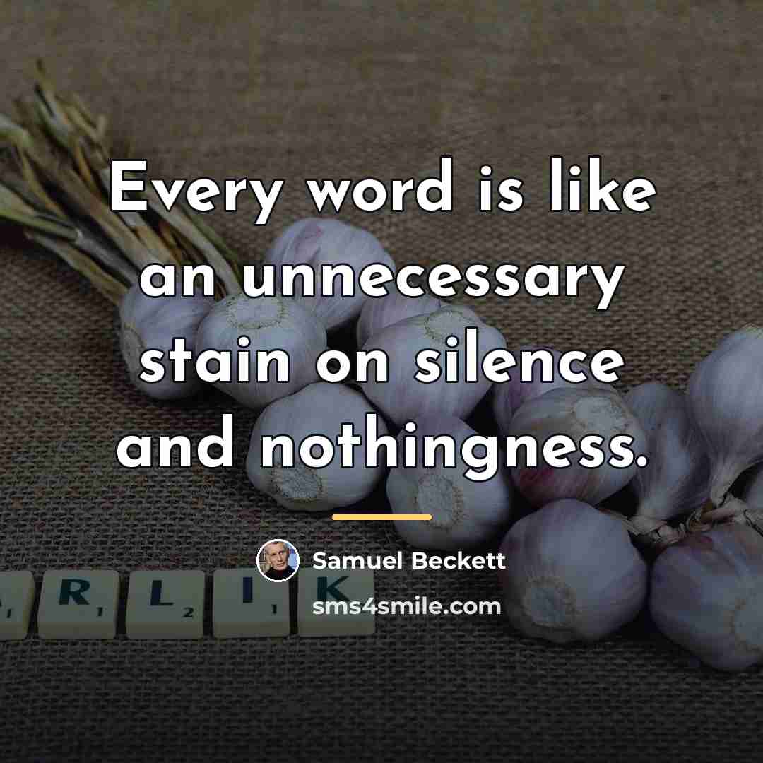 “Every word is like an unnecessary stain on silence and…” quote by Samuel Beckett