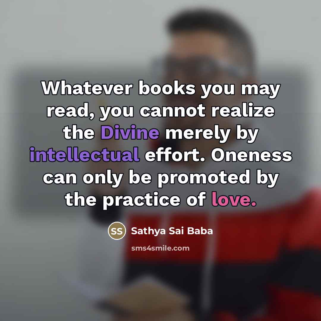 “Whatever books you may read, you cannot realize the Divine…” quote by Sathya Sai Baba