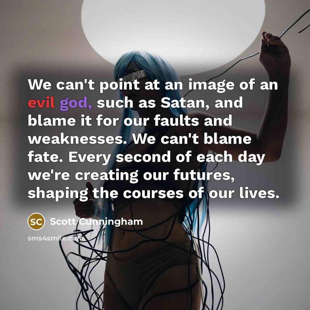 “We can't point at an image of an evil god,…” quote by Scott Cunningham