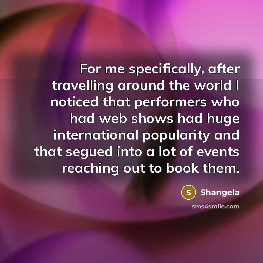 “For me specifically, after travelling around the world I noticed…” quote by Shangela