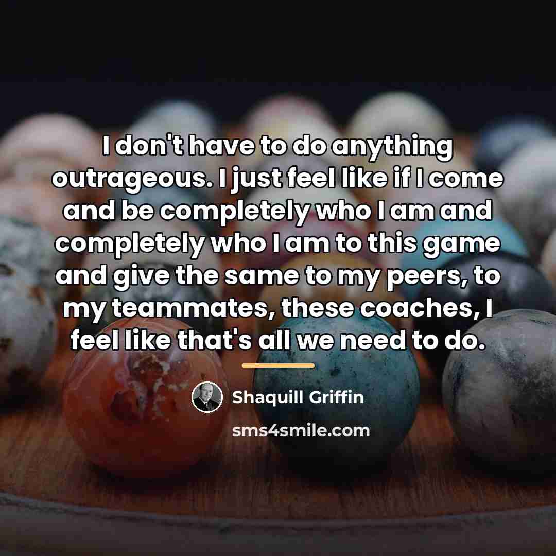 “I don't have to do anything outrageous. I just feel…” quote by Shaquill Griffin