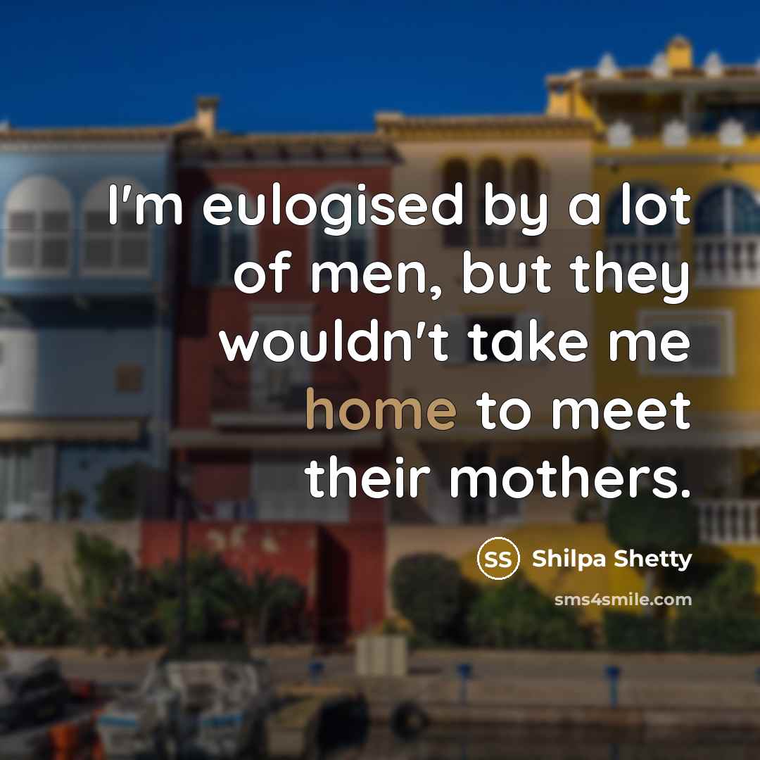 “I'm eulogised by a lot of men, but they wouldn't…” quote by Shilpa Shetty