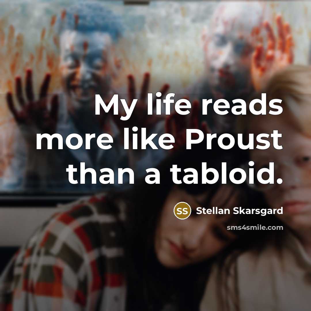 “My life reads more like Proust than a tabloid.…” quote by Stellan Skarsgard