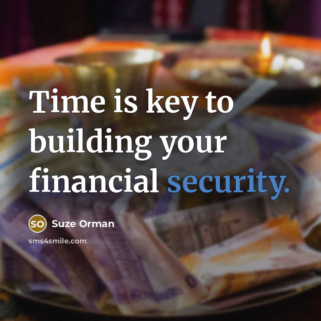 “Time is key to building your financial security.…” quote by Suze Orman