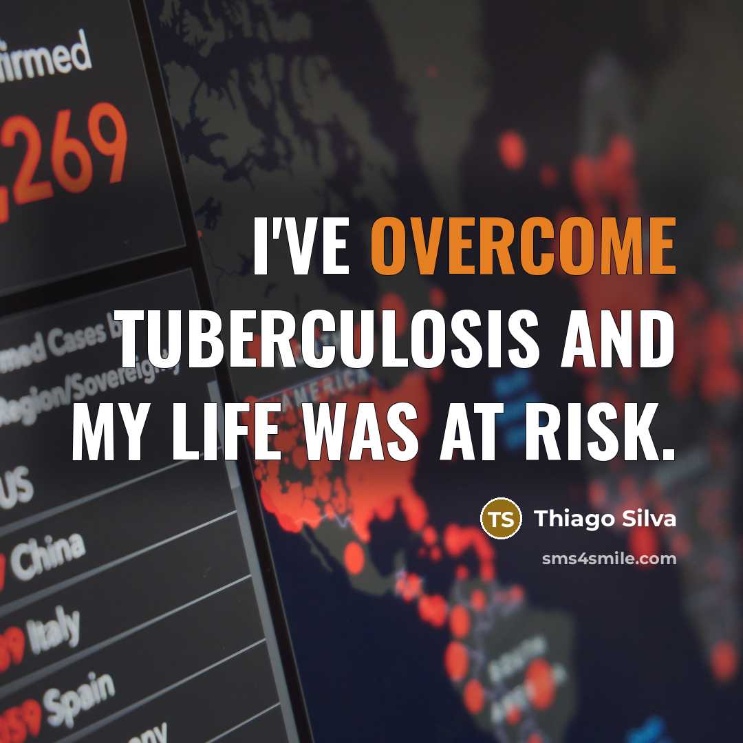 “I've overcome tuberculosis and my life was at risk.…” quote by Thiago Silva