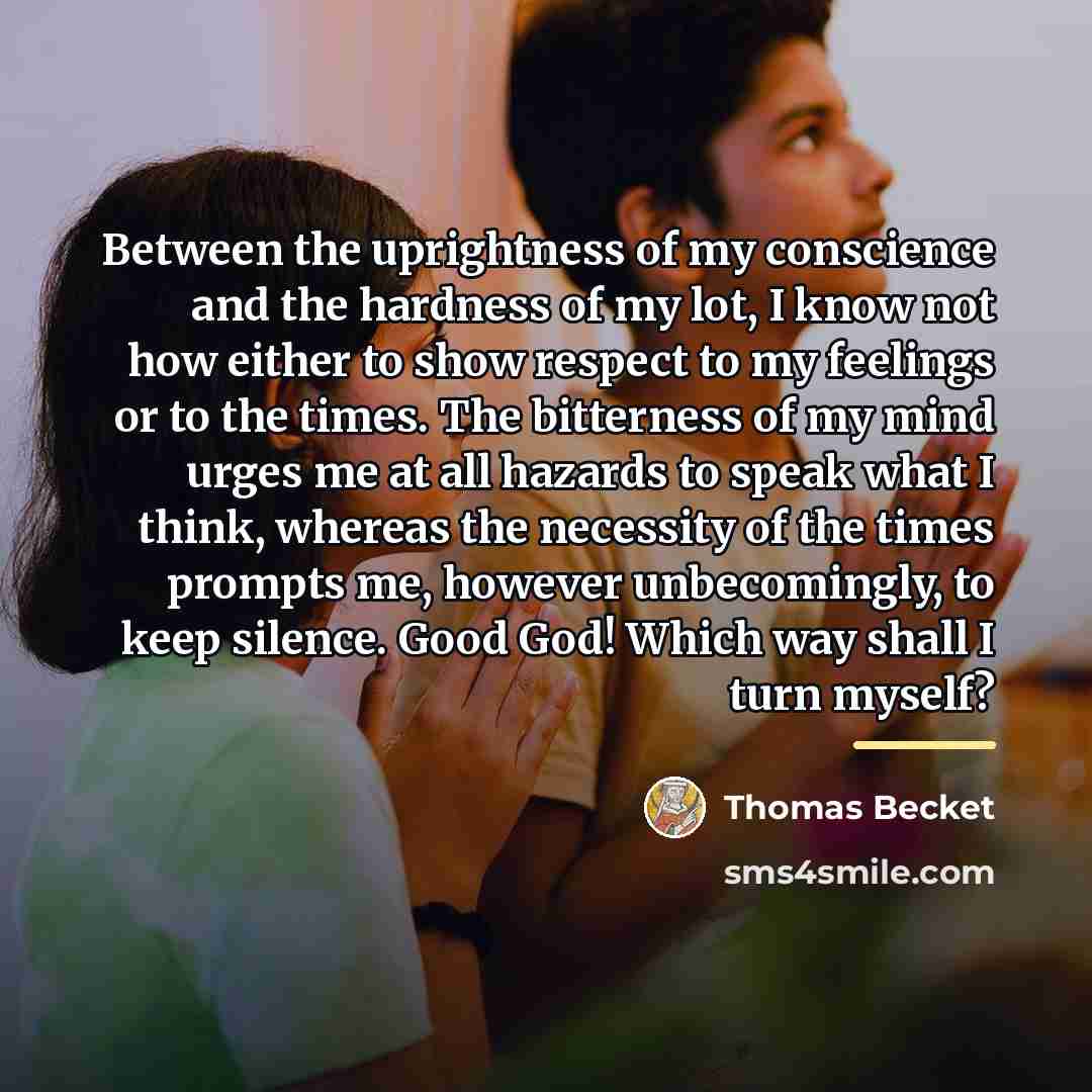 “Between the uprightness of my conscience and the hardness of…” quote by Thomas Becket