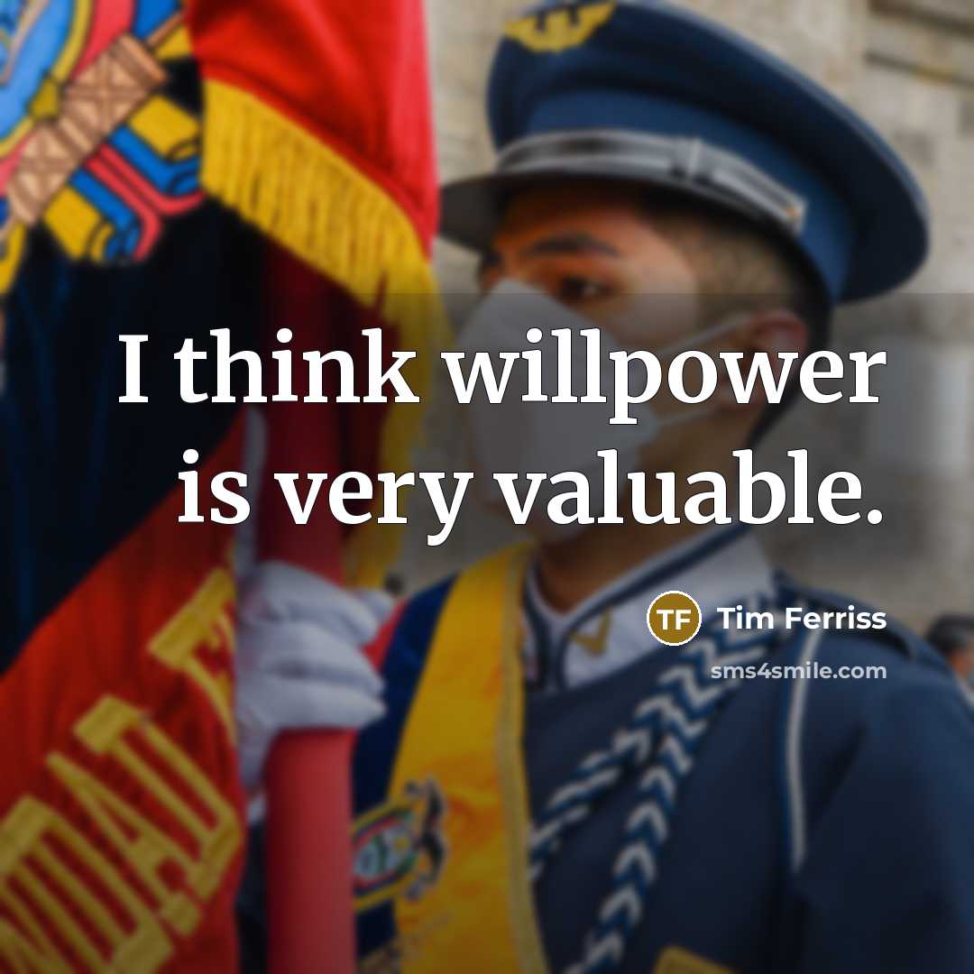 “I think willpower is very valuable.…” quote by Tim Ferriss