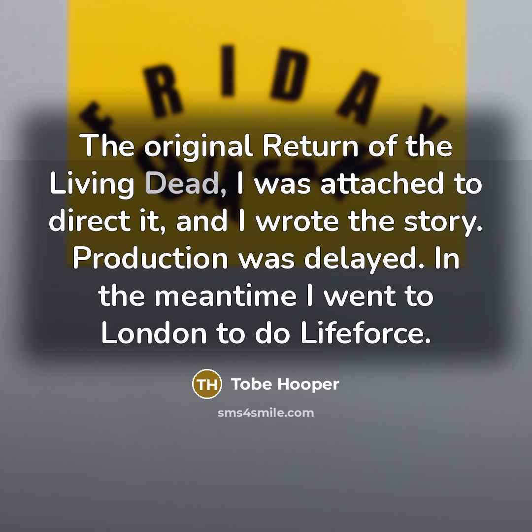“The original Return of the Living Dead, I was attached…” quote by Tobe Hooper