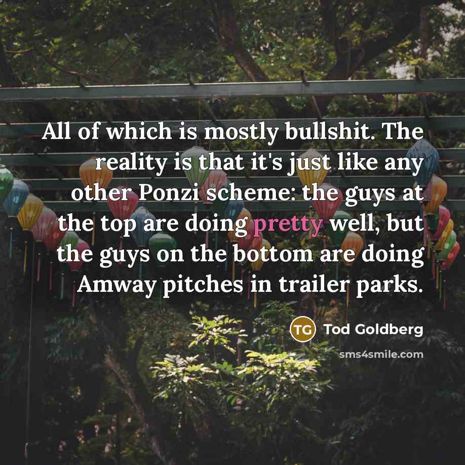 “All of which is mostly bullshit. The reality is that…” quote by Tod Goldberg