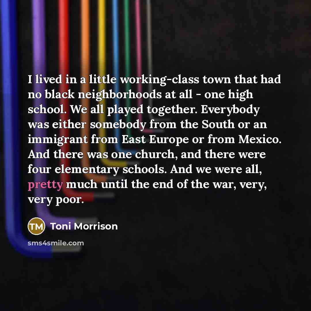 “I lived in a little working-class town that had no…” quote by Toni Morrison