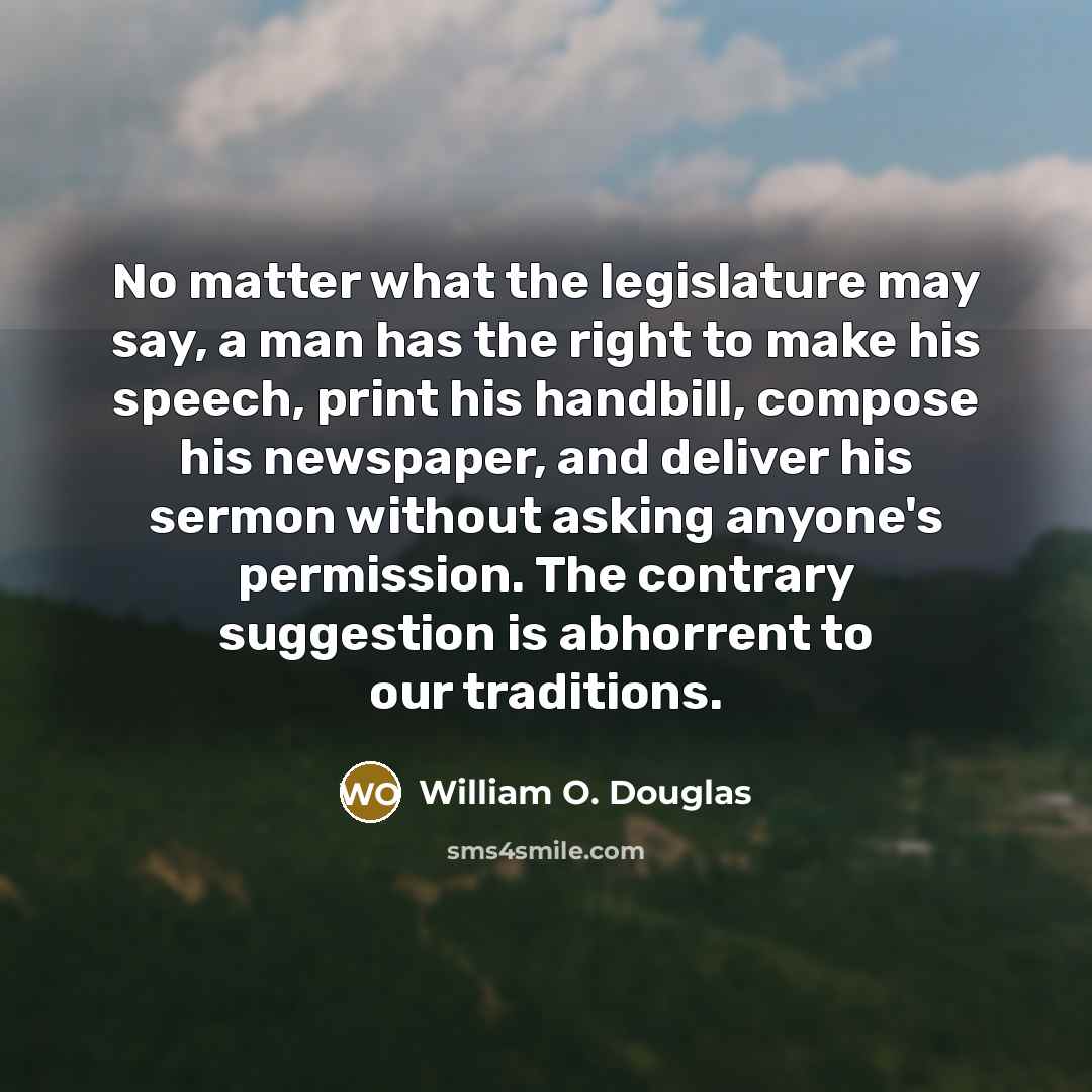 “No matter what the legislature may say, a man has…” quote by William O. Douglas