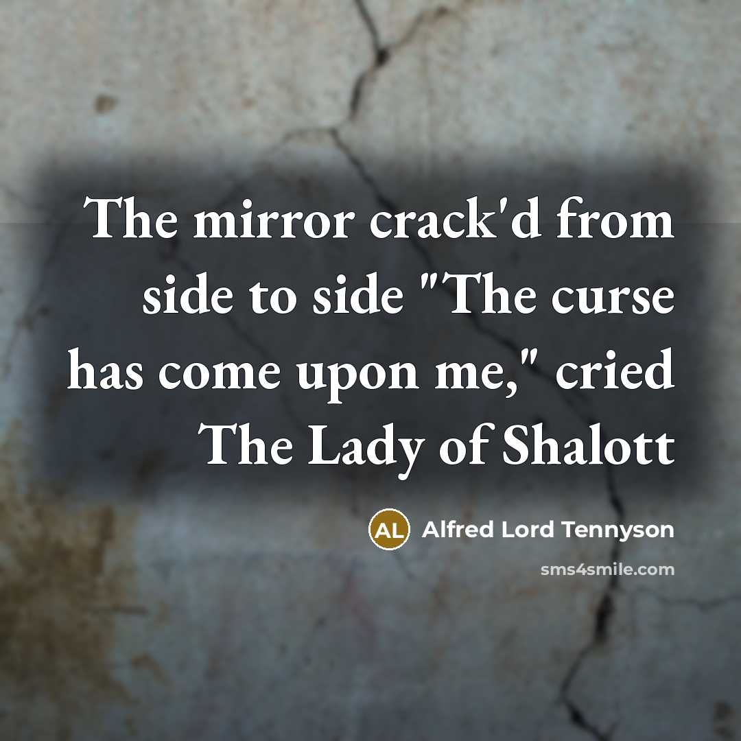 “The mirror crack'd from side to side "The curse has…” quote by Alfred Lord Tennyson