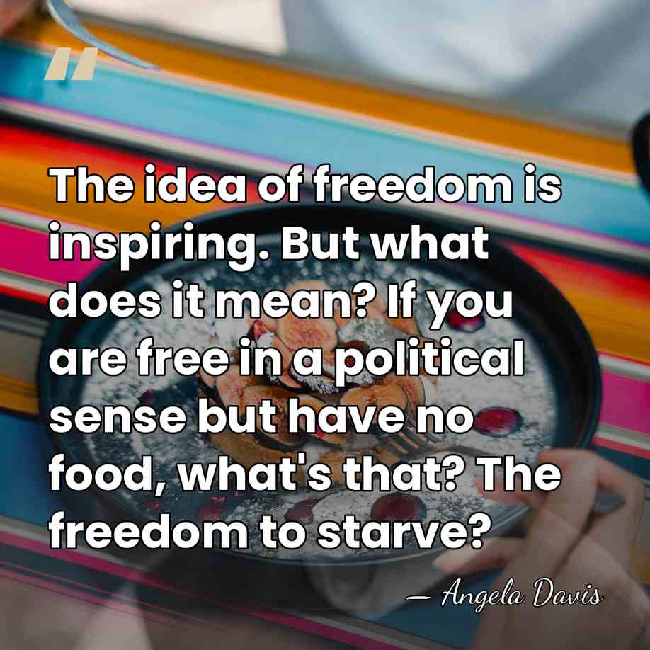 The idea of freedom is inspiring. But what does it mean? If&hellip; - Angela Davis