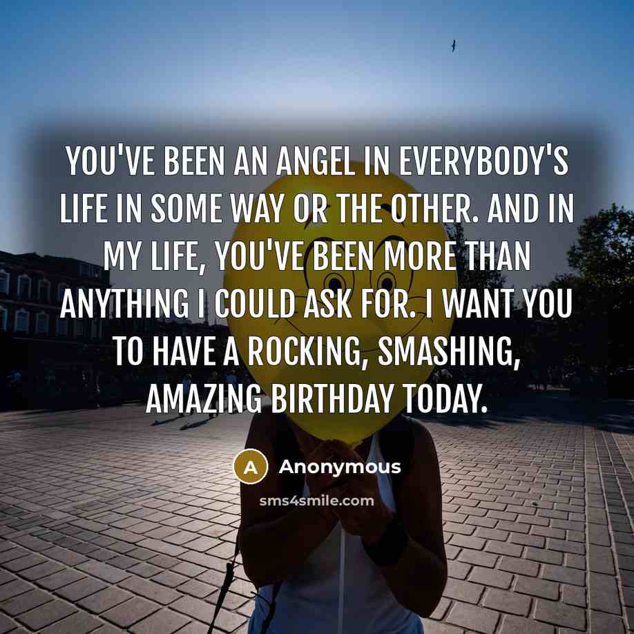 “You've been an angel in everybody's life in some way…” quote by Anonymous