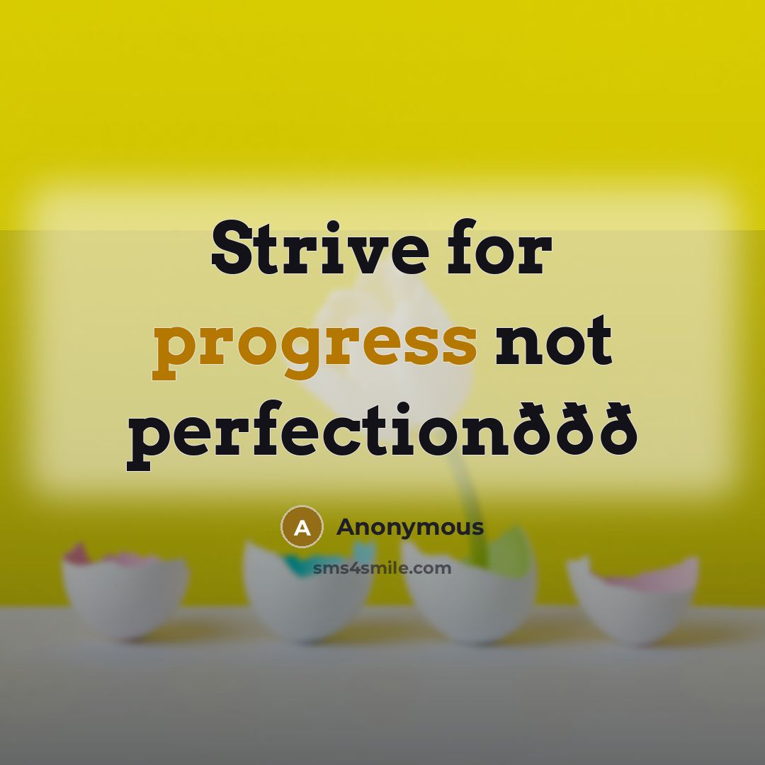 “Strive for progress not perfectionððð” quote by Anonymous