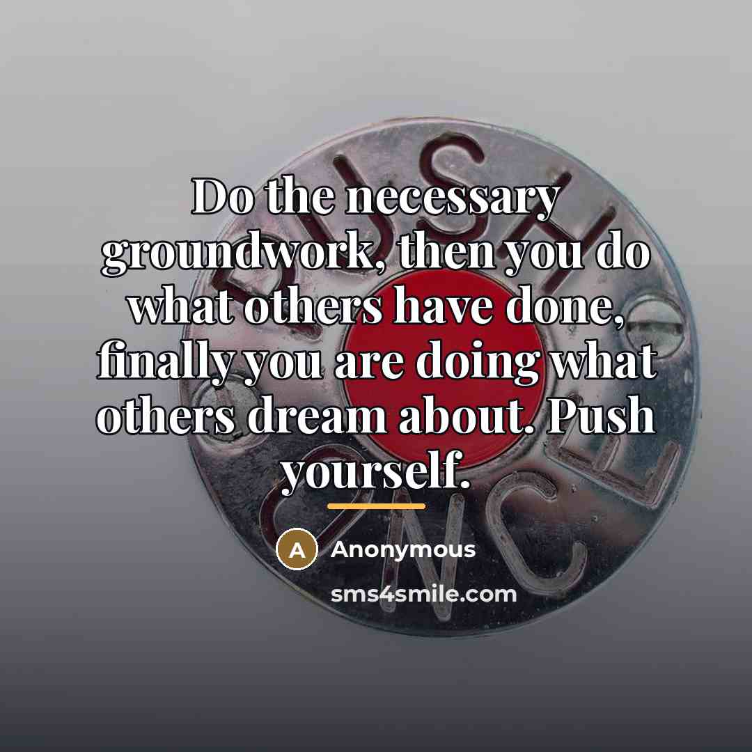 “Do the necessary groundwork, then you do what others have…” quote by Anonymous