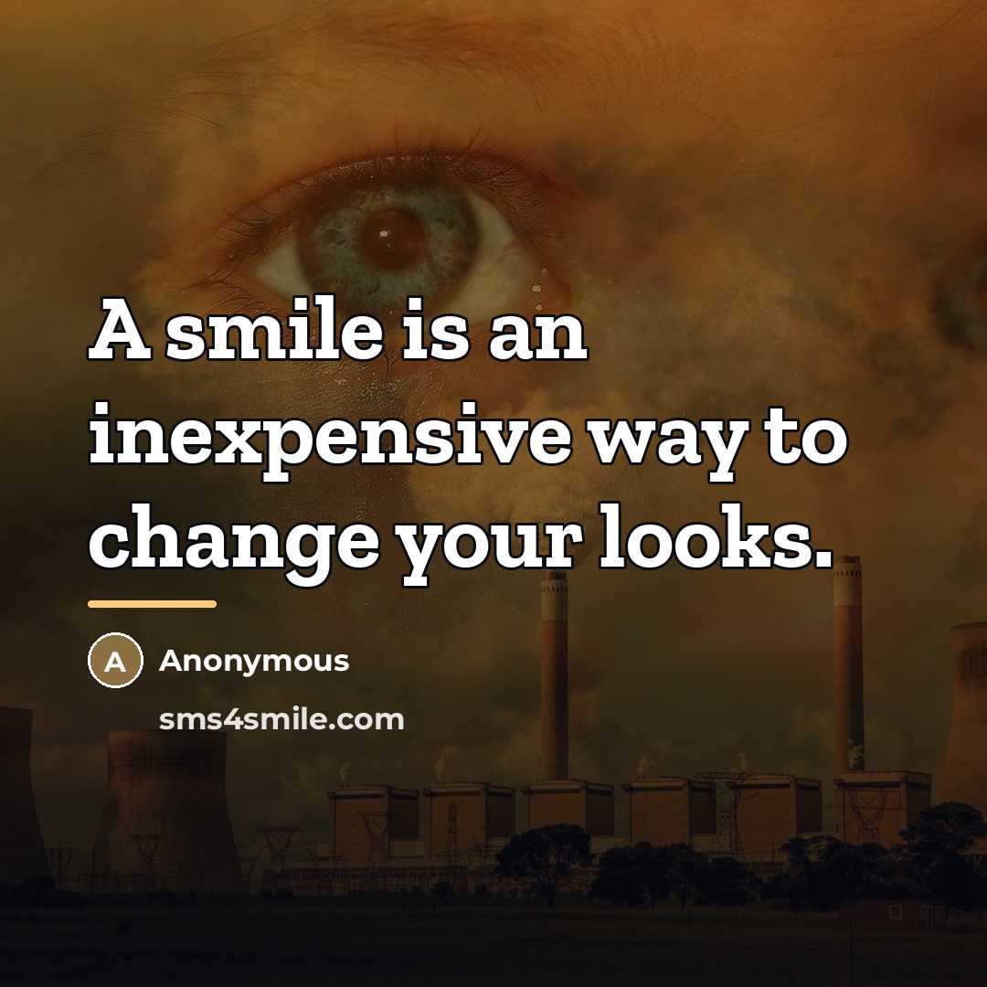 “A smile is an inexpensive way to change your looks.…” quote by Anonymous