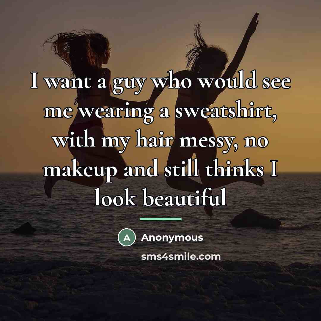 “I want a guy who would see me wearing a…” quote by Anonymous