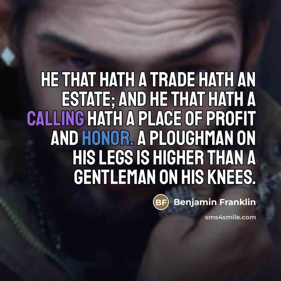 “He that hath a trade hath an estate; and he…” quote by Benjamin Franklin