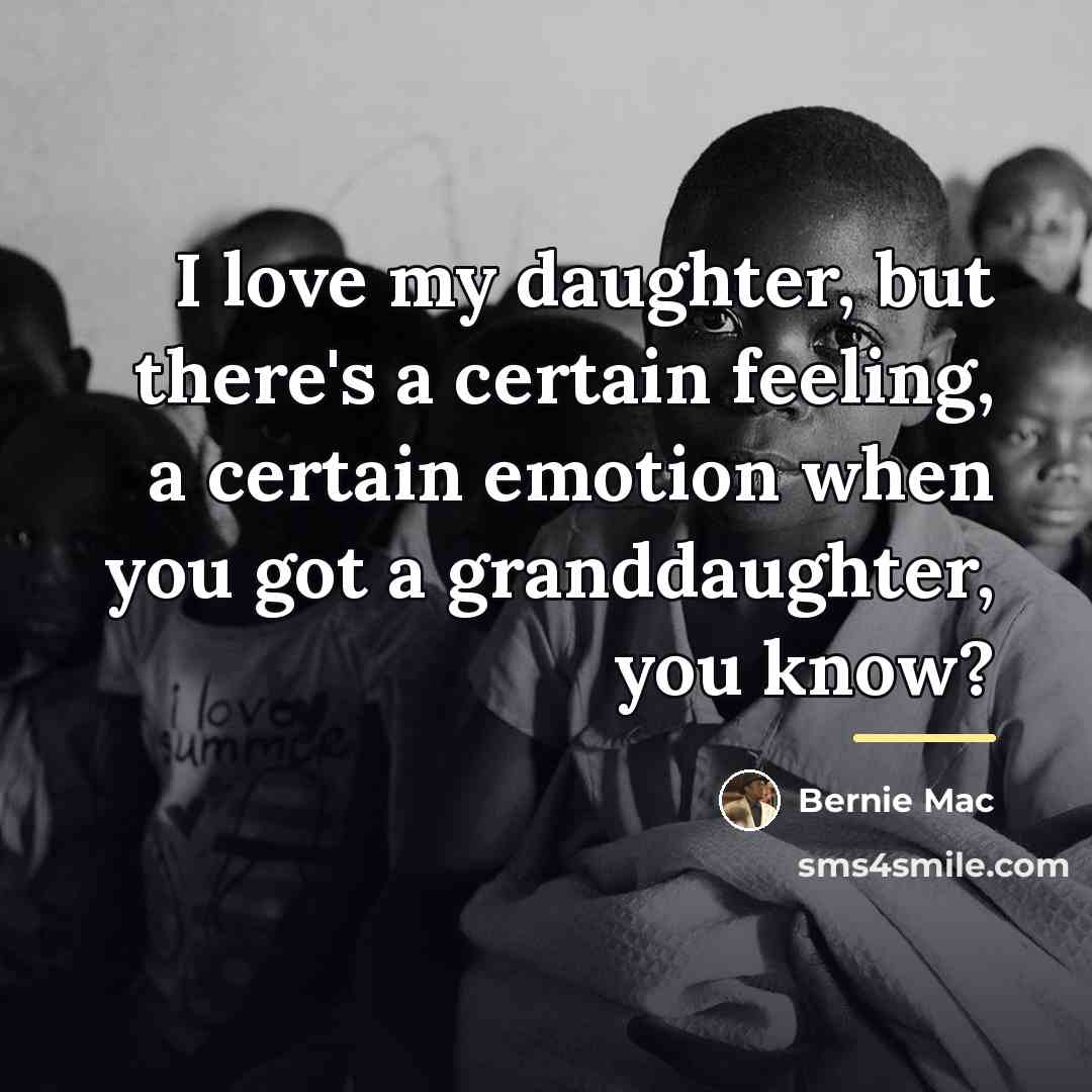 “I love my daughter, but there's a certain feeling, a…” quote by Bernie Mac