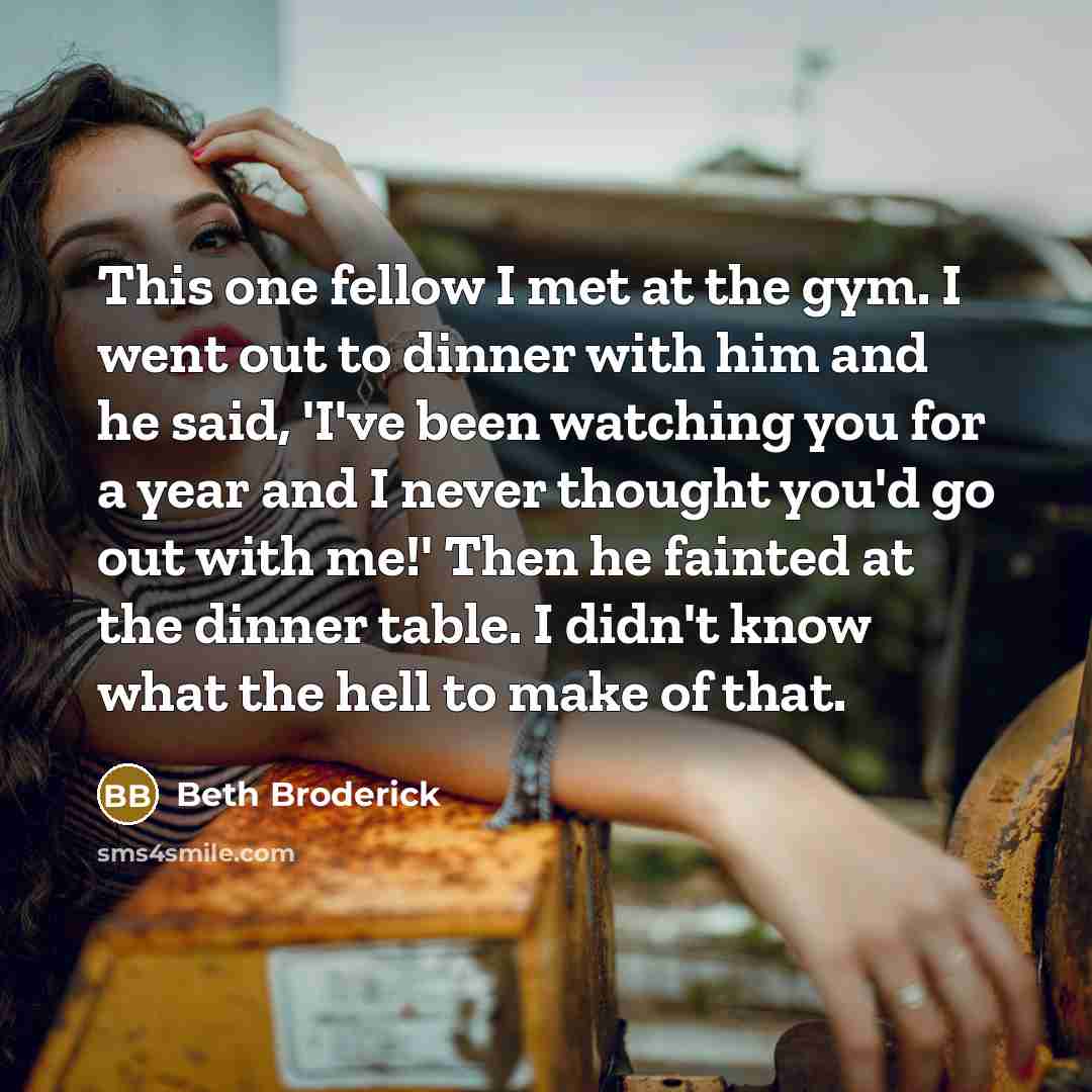 “This one fellow I met at the gym. I went…” quote by Beth Broderick