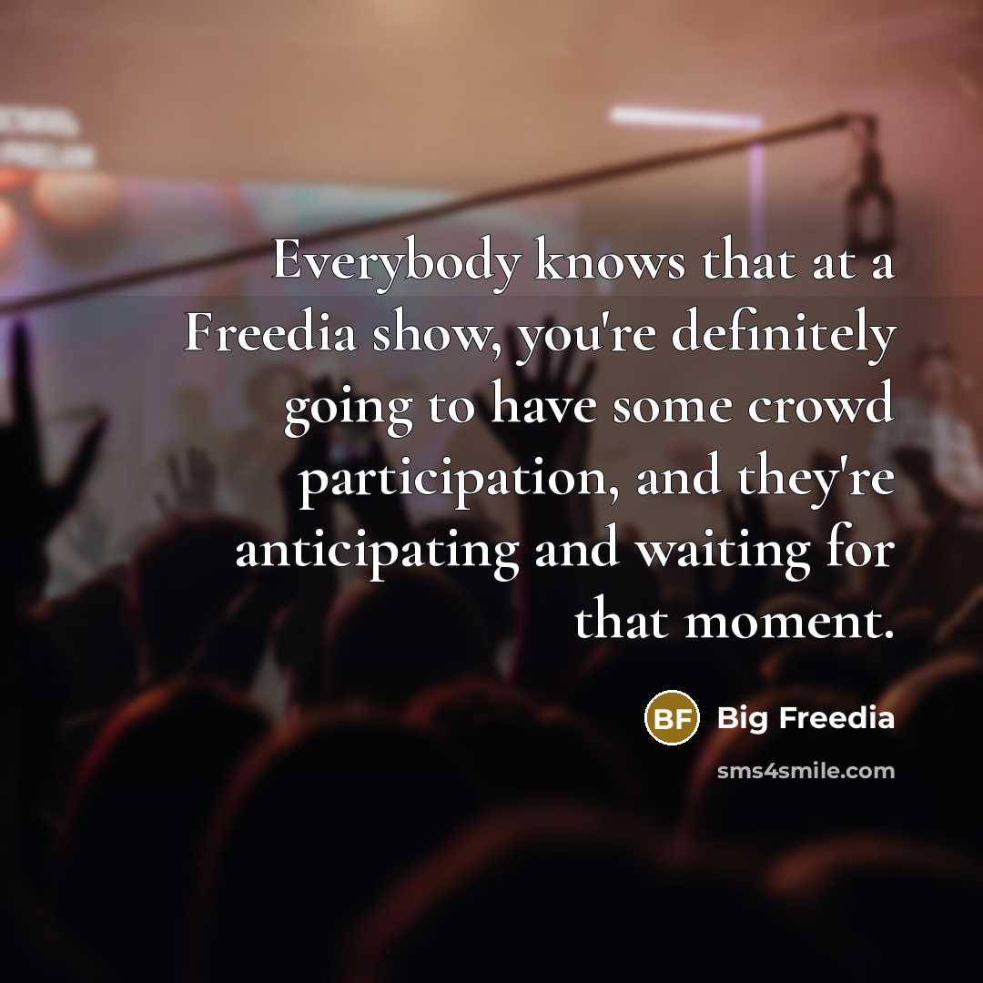 “Everybody knows that at a Freedia show, you're definitely going…” quote by Big Freedia