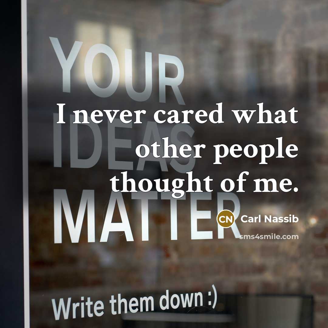“I never cared what other people thought of me.…” quote by Carl Nassib