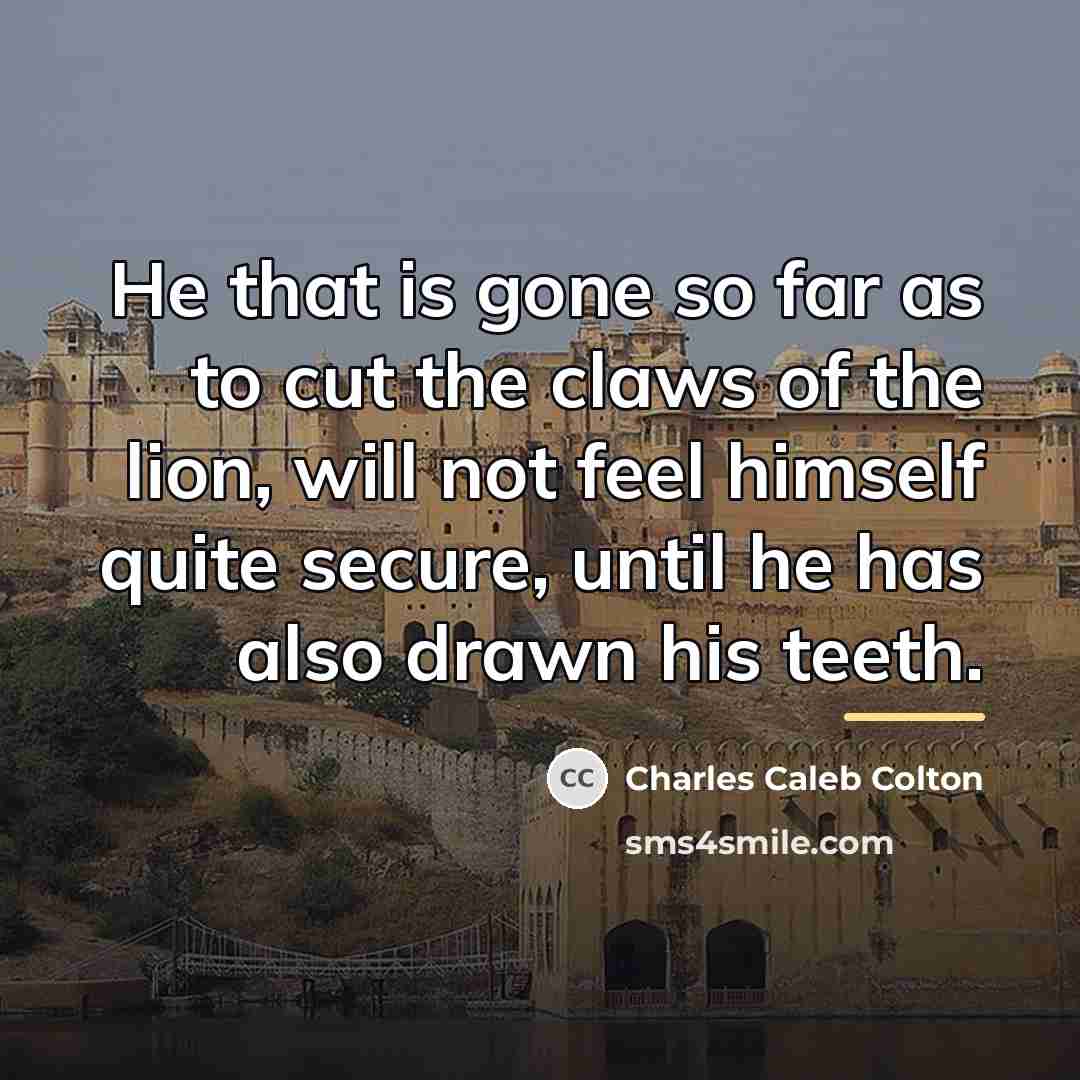 “He that is gone so far as to cut the…” quote by Charles Caleb Colton