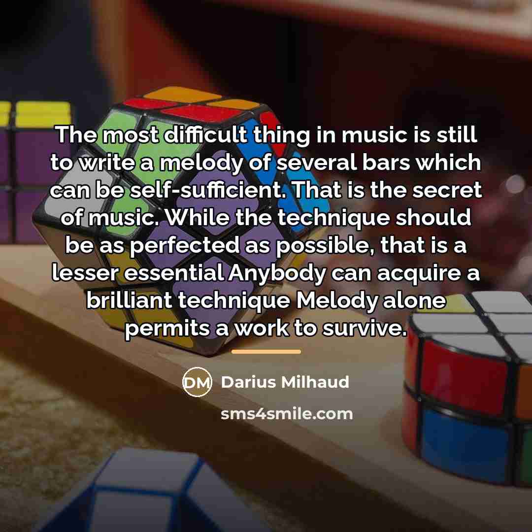 “The most difficult thing in music is still to write…” quote by Darius Milhaud