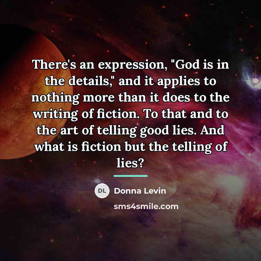 “There's an expression, "God is in the details," and it…” quote by Donna Levin