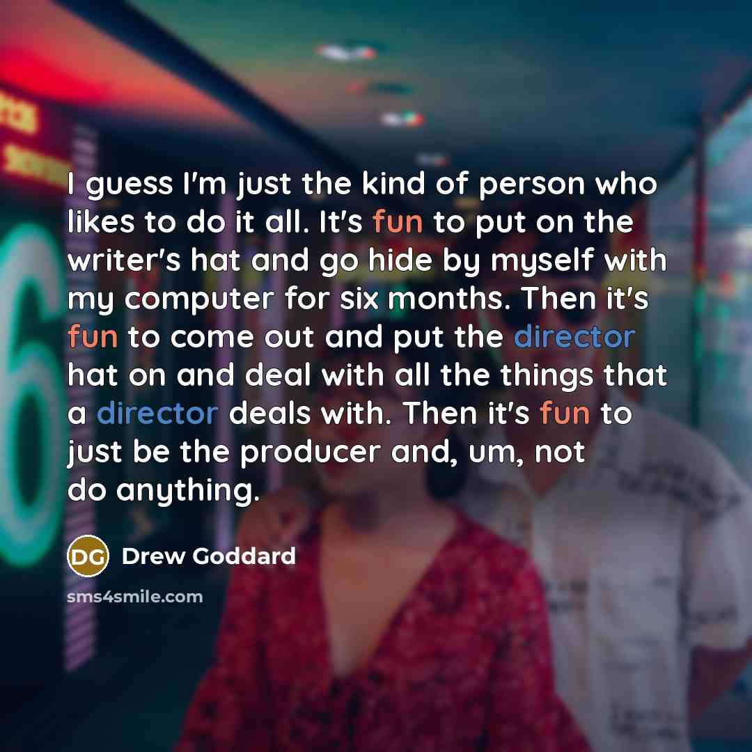 “I guess I'm just the kind of person who likes…” quote by Drew Goddard