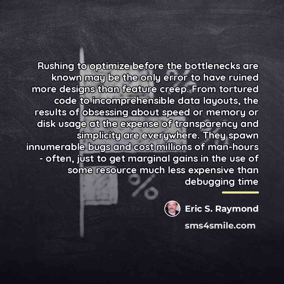 “Rushing to optimize before the bottlenecks are known may be…” quote by Eric S. Raymond