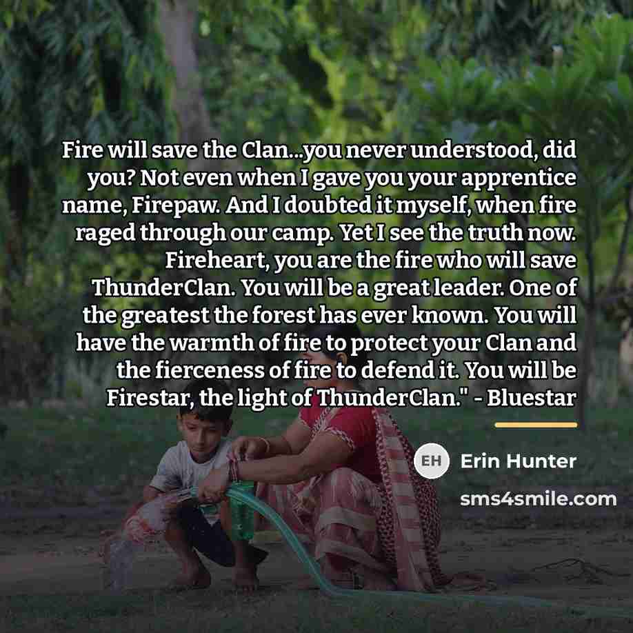 “Fire will save the Clan...you never understood, did you? Not…” quote by Erin Hunter
