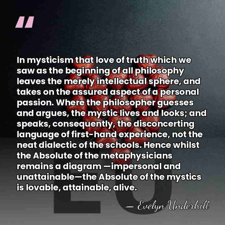 In mysticism that love of truth which we saw as the beginning&hellip; - Evelyn Underhill
