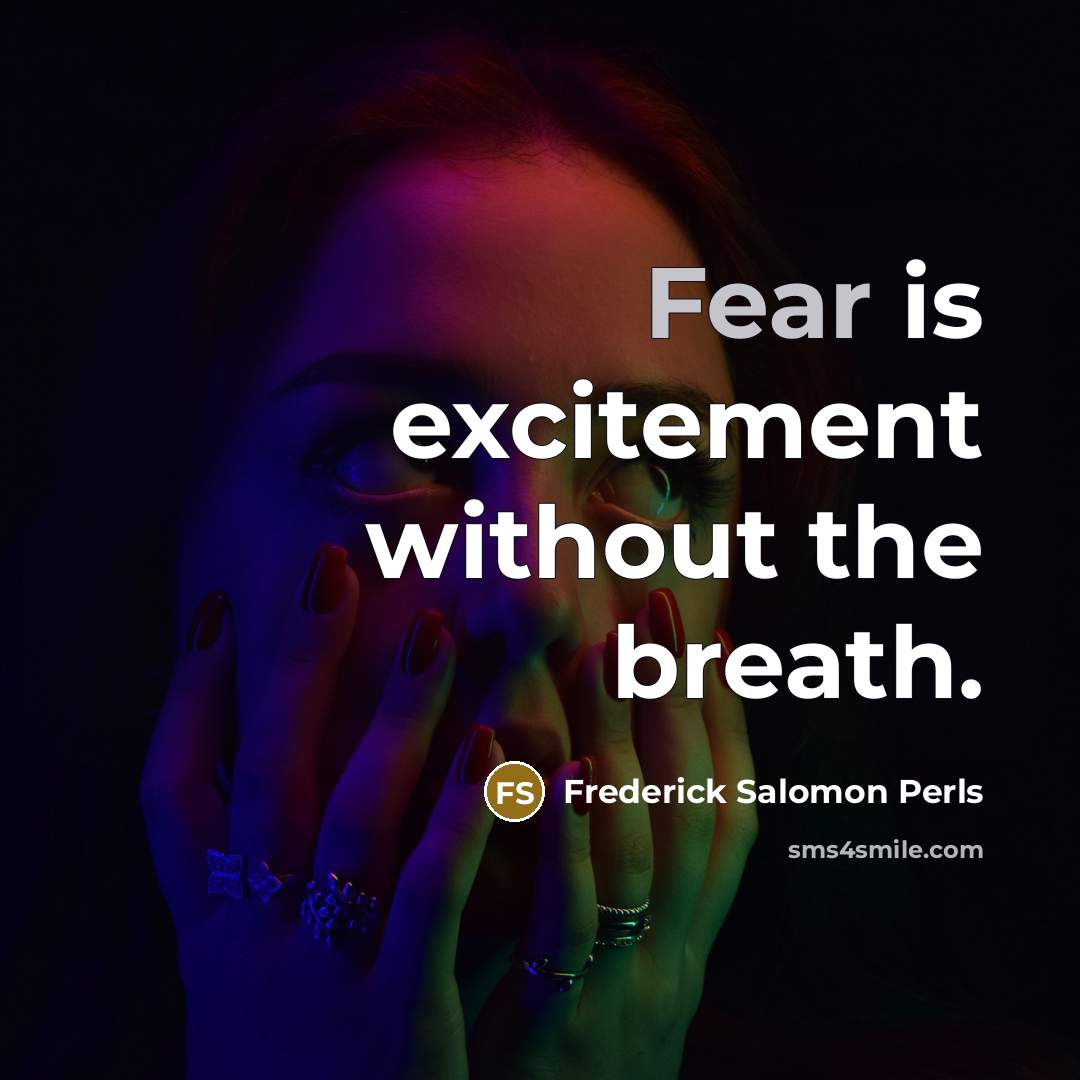 “Fear is excitement without the breath.…” quote by Frederick Salomon Perls