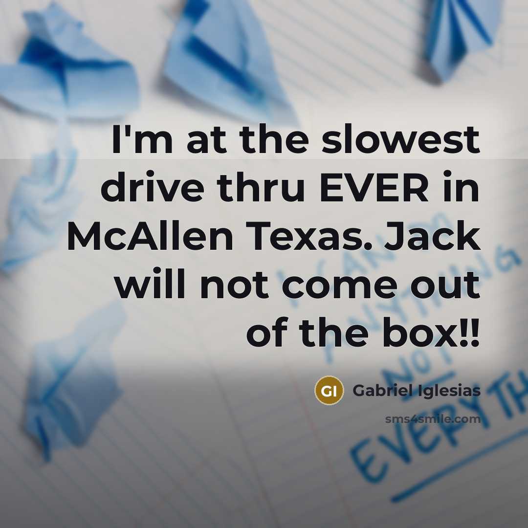 “I'm at the slowest drive thru EVER in McAllen Texas.…” quote by Gabriel Iglesias