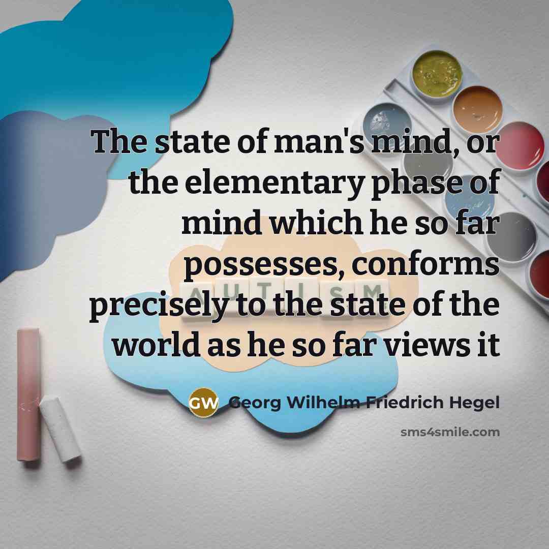 “The state of man's mind, or the elementary phase of…” quote by Georg Wilhelm Friedrich Hegel