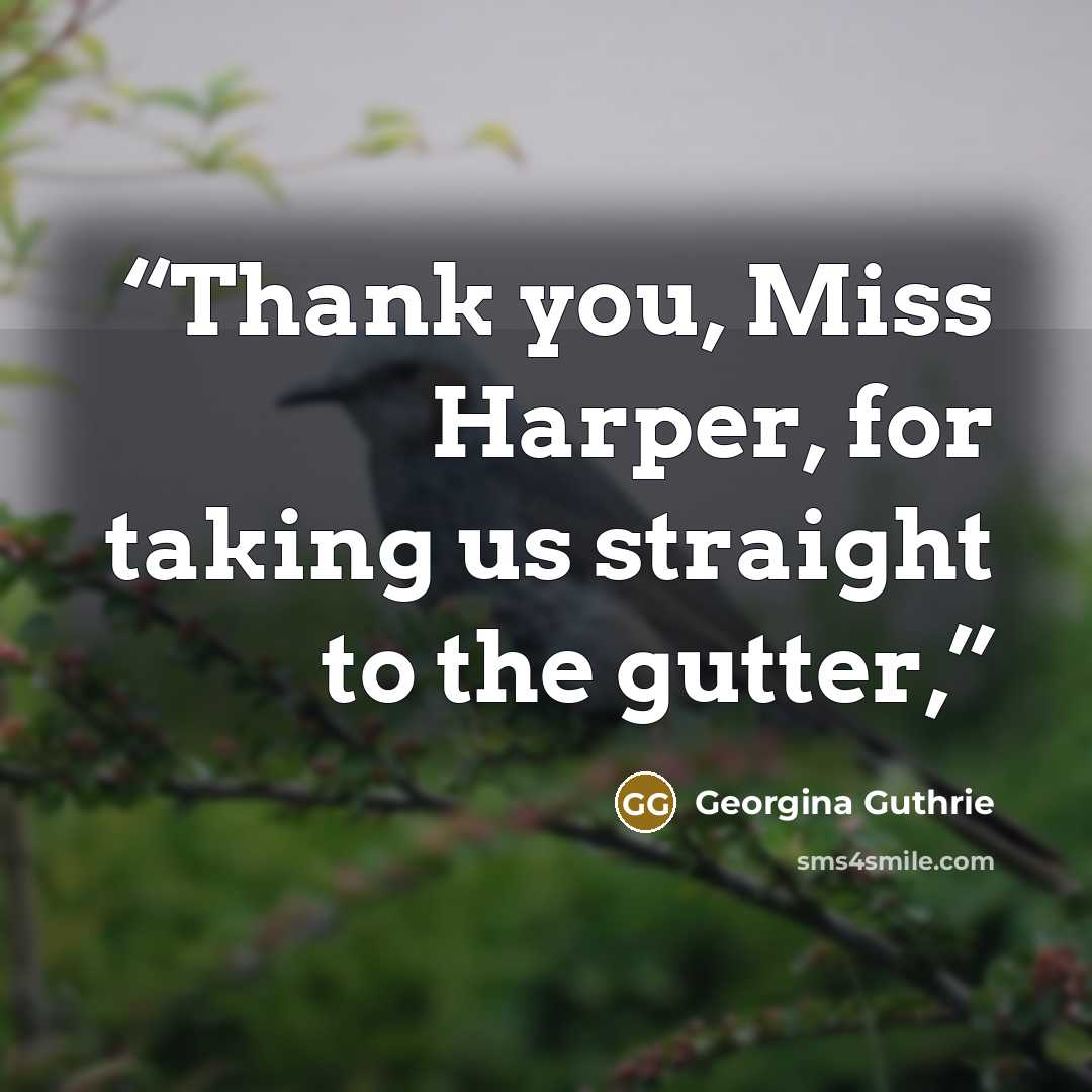 “Thank you, Miss Harper, for taking us straight to the gutter,” quote by Georgina Guthrie