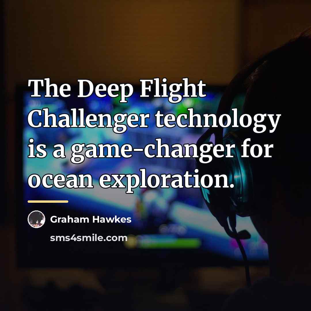 “The Deep Flight Challenger technology is a game-changer for ocean…” quote by Graham Hawkes