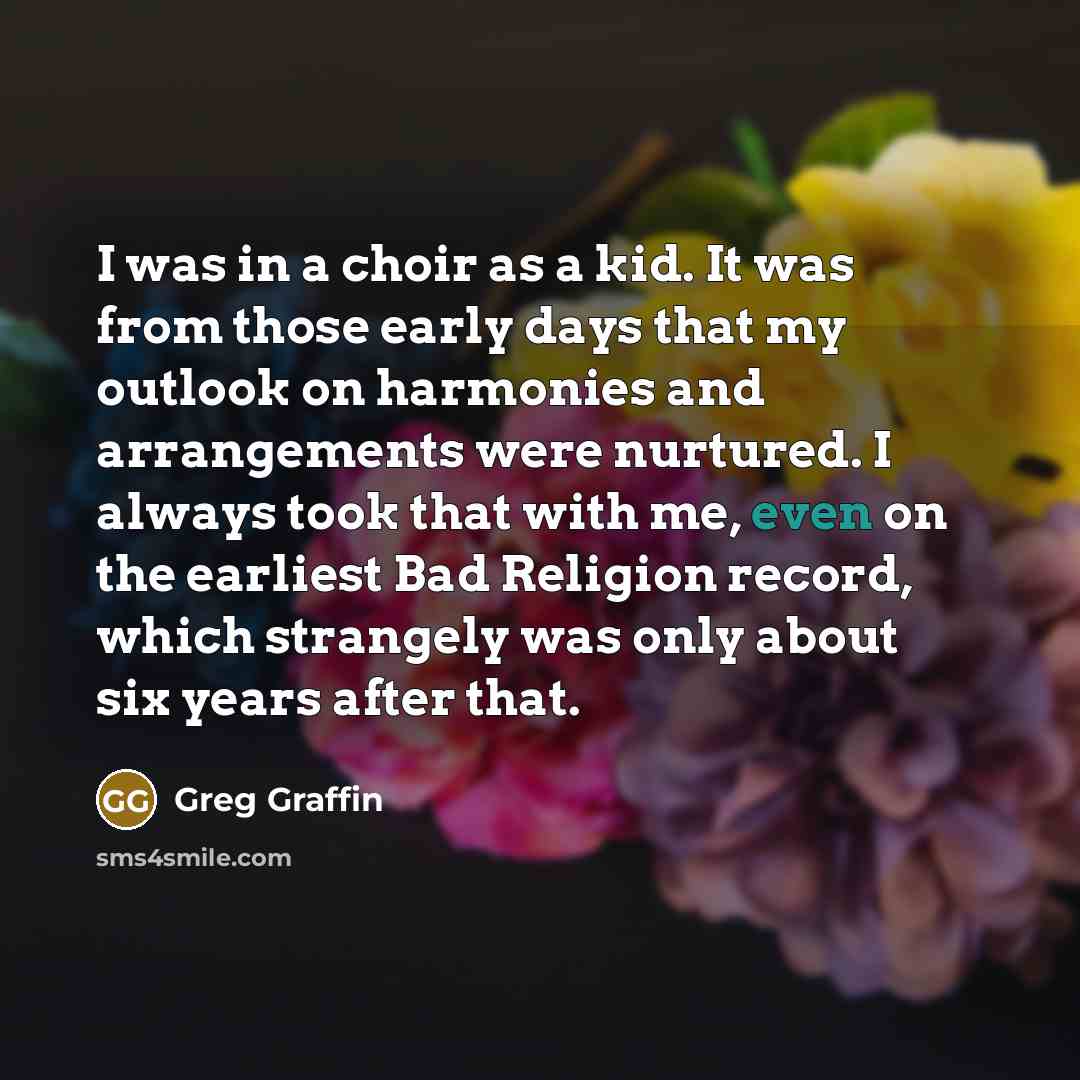 “I was in a choir as a kid. It was…” quote by Greg Graffin