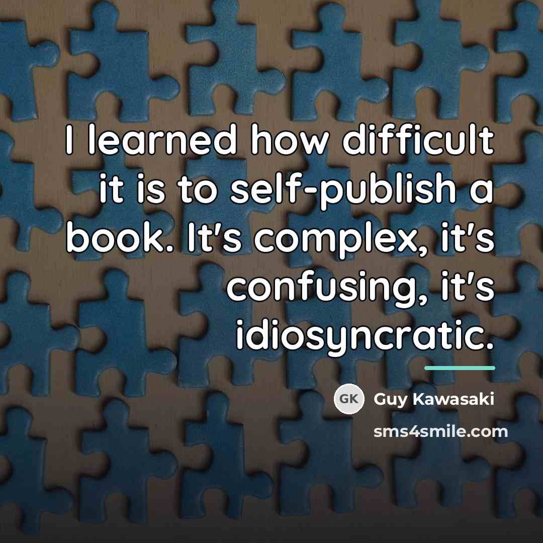 “I learned how difficult it is to self-publish a book.…” quote by Guy Kawasaki