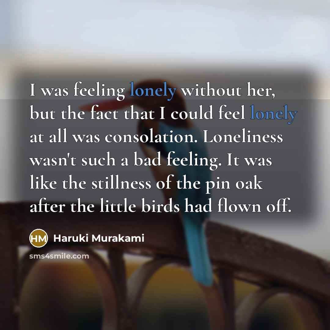“I was feeling lonely without her, but the fact that…” quote by Haruki Murakami