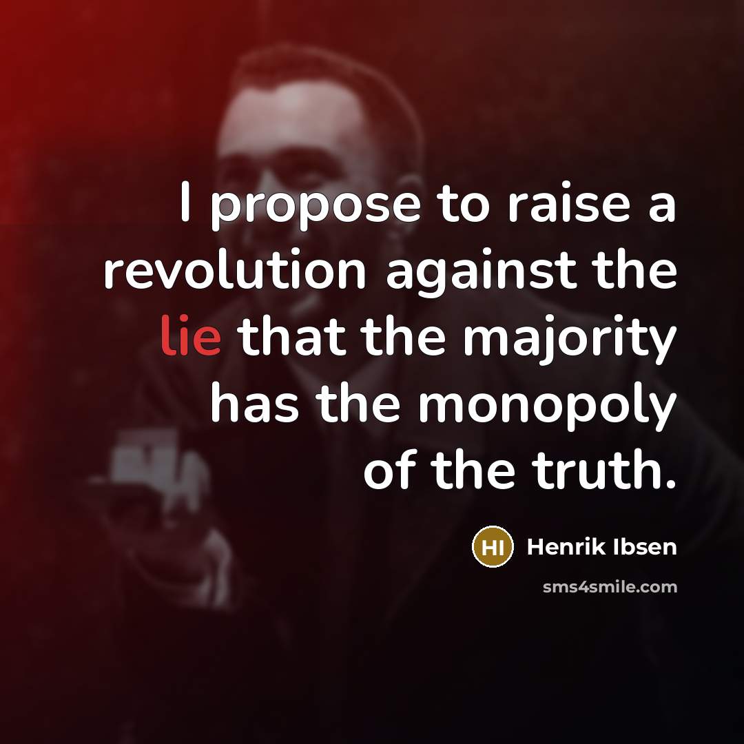 “I propose to raise a revolution against the lie that…” quote by Henrik Ibsen