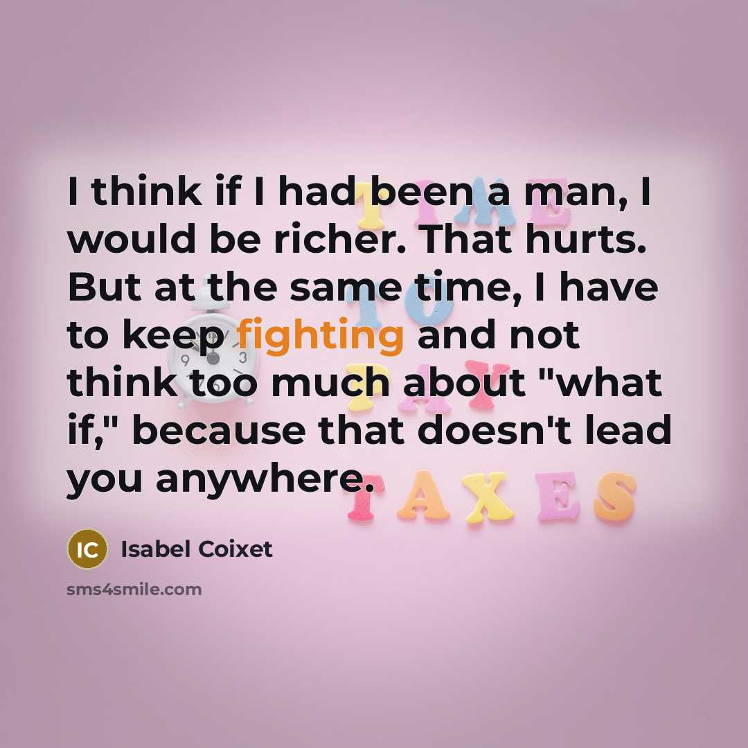 “I think if I had been a man, I would…” quote by Isabel Coixet