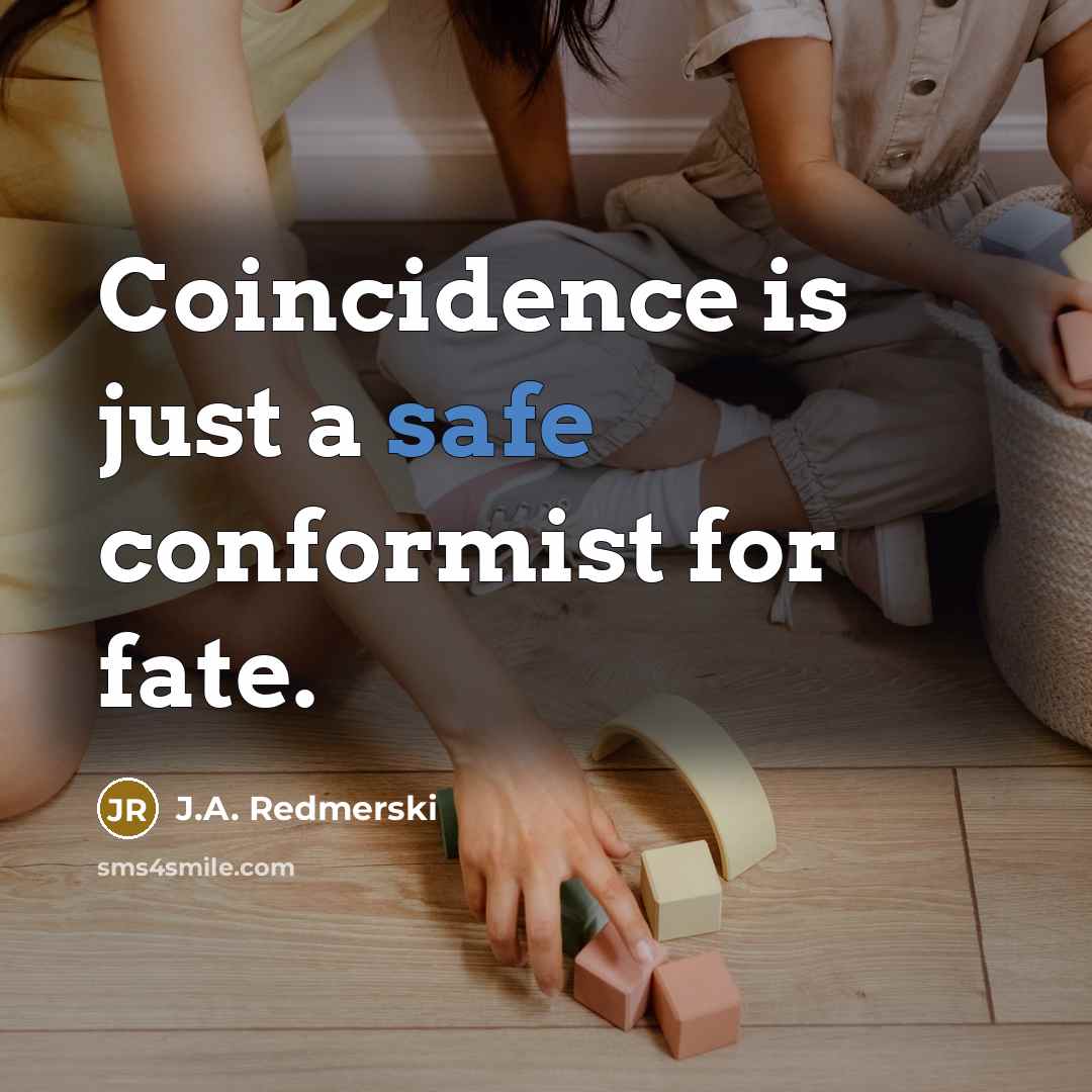 “Coincidence is just a safe conformist for fate.…” quote by J.A. Redmerski