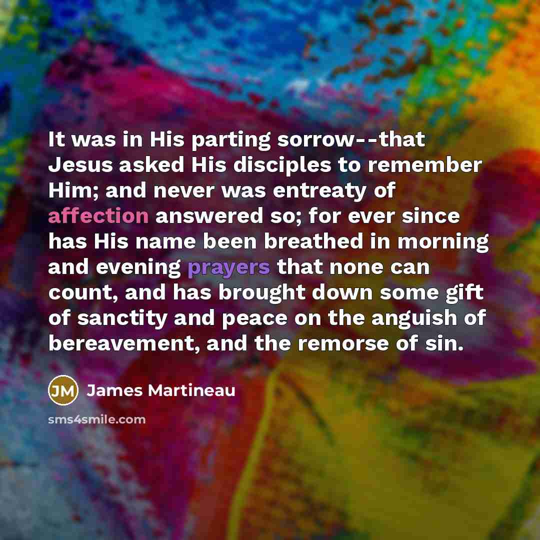 “It was in His parting sorrow--that Jesus asked His disciples…” quote by James Martineau