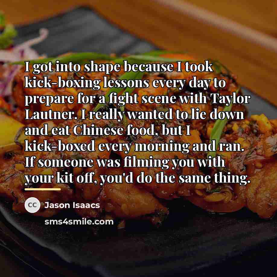 “I got into shape because I took kick-boxing lessons every…” quote by Jason Isaacs