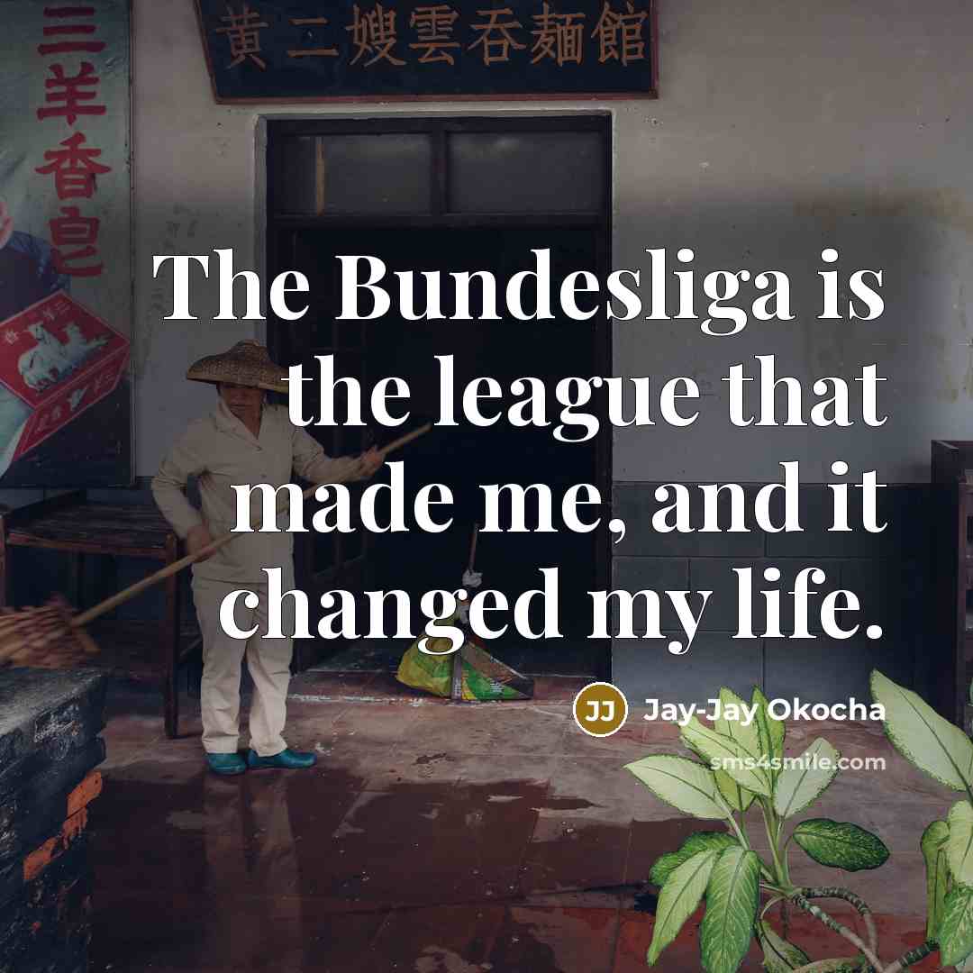“The Bundesliga is the league that made me, and it…” quote by Jay-Jay Okocha